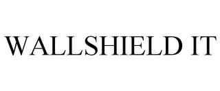 WALLSHIELD IT trademark