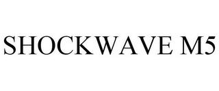 SHOCKWAVE M5 trademark