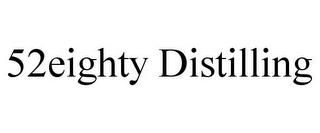 52EIGHTY DISTILLING trademark