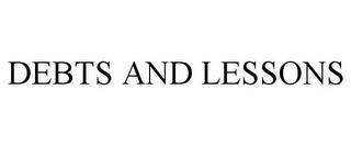 DEBTS AND LESSONS trademark