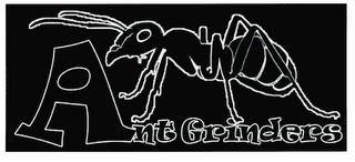 ANT GRINDERS trademark