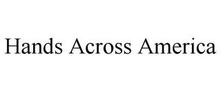 HANDS ACROSS AMERICA trademark