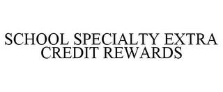 SCHOOL SPECIALTY EXTRA CREDIT REWARDS trademark