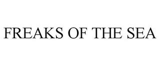 FREAKS OF THE SEA trademark