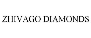 ZHIVAGO DIAMONDS trademark