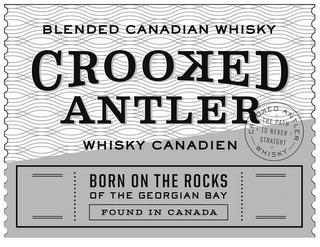 BLENDED CANADIAN WHISKY CROOKED ANTLER WHISKY CANADIEN CROOKED ANTLER THE PATH IS NEVER STRAIGHT WHISKY BORN ON THE ROCKS OF THE GEORGIAN BAY FOUND IN CANADA trademark