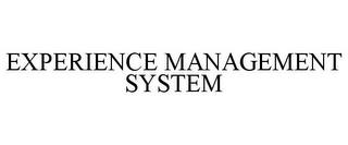 EXPERIENCE MANAGEMENT SYSTEM trademark