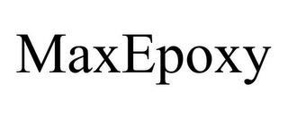 MAXEPOXY trademark