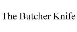 THE BUTCHER KNIFE trademark