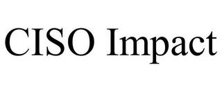 CISO IMPACT trademark