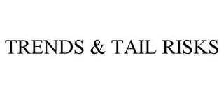 TRENDS & TAIL RISKS trademark