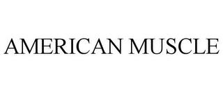 AMERICAN MUSCLE trademark