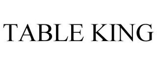 TABLE KING trademark