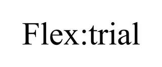 FLEX:TRIAL trademark