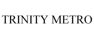 TRINITY METRO trademark