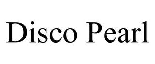 DISCO PEARL trademark