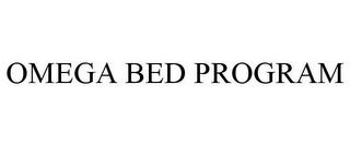 OMEGA BED PROGRAM trademark