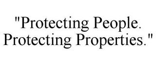 "PROTECTING PEOPLE. PROTECTING PROPERTIES." trademark