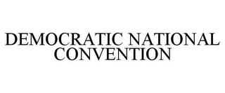 DEMOCRATIC NATIONAL CONVENTION trademark