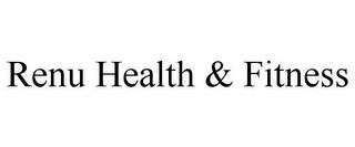 RENU HEALTH & FITNESS trademark