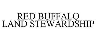 RED BUFFALO LAND STEWARDSHIP trademark