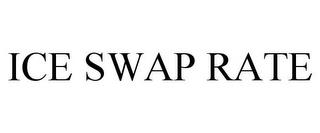 ICE SWAP RATE trademark