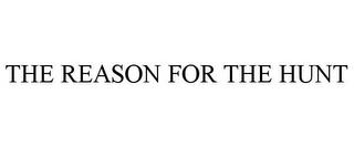 THE REASON FOR THE HUNT trademark