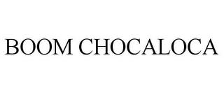 BOOM CHOCALOCA trademark