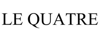 LE QUATRE trademark