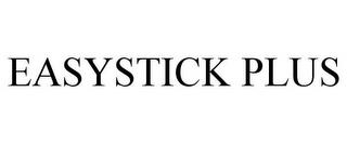 EASYSTICK PLUS trademark