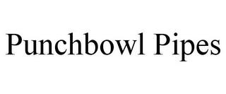 PUNCHBOWL PIPES trademark