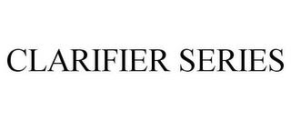 CLARIFIER SERIES trademark