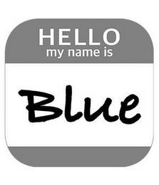 HELLO MY NAME IS BLUE trademark