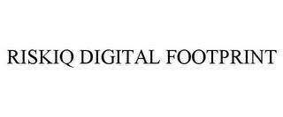 RISKIQ DIGITAL FOOTPRINT trademark