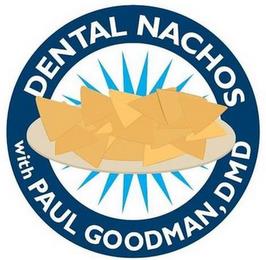 DENTAL NACHOS WITH PAUL GOODMAN, DMD trademark