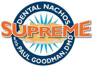 DENTAL NACHOS SUPREME WITH PAUL GOODMAN, DMDDMD trademark