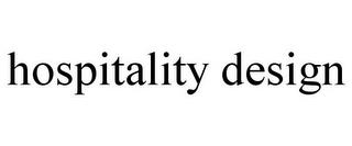 HOSPITALITY DESIGN trademark