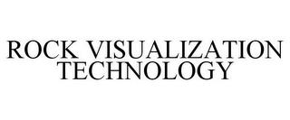 ROCK VISUALIZATION TECHNOLOGY trademark