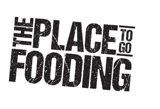 THE PLACE TO GO FOODING trademark