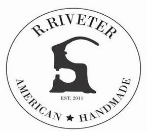 R.RIVETER AMERICAN HANDMADE EST. 2011 trademark