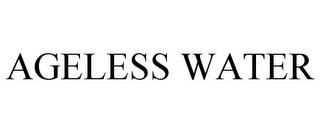 AGELESS WATER trademark