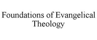 FOUNDATIONS OF EVANGELICAL THEOLOGY trademark