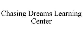 CHASING DREAMS LEARNING CENTER trademark