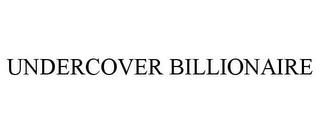 UNDERCOVER BILLIONAIRE trademark