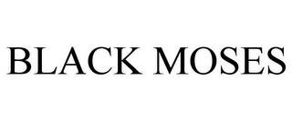 BLACK MOSES trademark