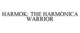 HARMOK: THE HARMONICA WARRIOR trademark