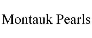 MONTAUK PEARLS trademark