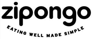 ZIPONGO EATING WELL MADE SIMPLE trademark