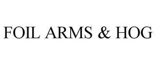 FOIL ARMS & HOG trademark