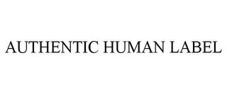 AUTHENTIC HUMAN LABEL trademark